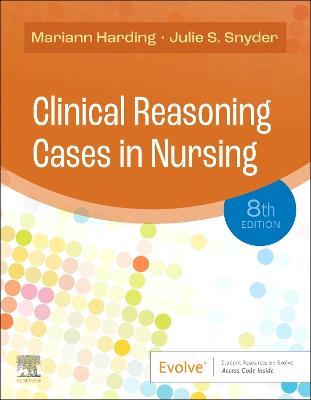 Clinical Reasoning Cases in Nursing - Mariann M. Harding,Julie S. Snyder - cover