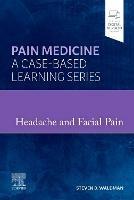 Headache and Facial Pain: Pain Medicine : A Case-Based Learning Series - Steven D. Waldman - cover