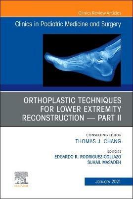 Orthoplastic techniques for lower extremity reconstruction - Part II, An Issue of Clinics in Podiatric Medicine and Surgery - cover