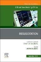 Resuscitation, An Issue of Critical Care Nursing Clinics of North America - cover