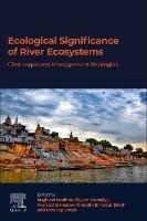 Ecological Significance of River Ecosystems: Challenges and Management Strategies - cover