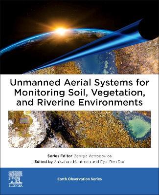 Unmanned Aerial Systems for Monitoring Soil, Vegetation, and Riverine Environments - cover