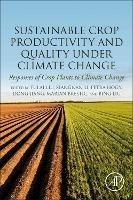 Sustainable Crop Productivity and Quality under Climate Change: Responses of Crop Plants to Climate Change - cover