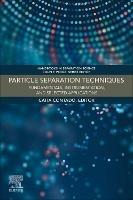 Particle Separation Techniques: Fundamentals, Instrumentation, and Selected Applications - cover