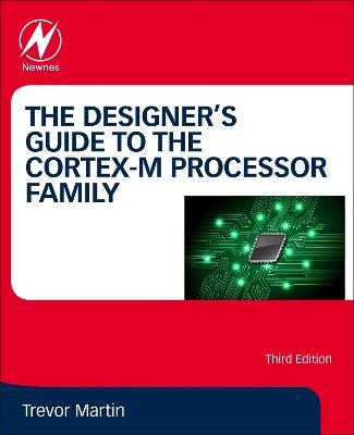 The Designer's Guide to the Cortex-M Processor Family - Trevor Martin - cover