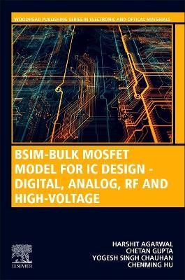 BSIM-Bulk MOSFET Model for IC Design - Digital, Analog, RF and High-Voltage - Chenming Hu,Harshit Agarwal,Chetan Gupta - cover