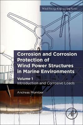 Corrosion and Corrosion Protection of Wind Power Structures in Marine Environments: Volume 1: Introduction and Corrosive Loads - Andreas Momber - cover