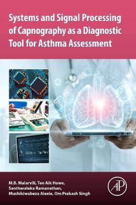 Systems and Signal Processing of Capnography as a Diagnostic Tool for Asthma Assessment - M. B. Malarvili,Teo Aik Howe,Santheraleka Ramanathan - cover