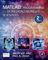 MATLAB Programming for Biomedical Engineers and Scientists - Andrew P. King,Paul Aljabar - cover