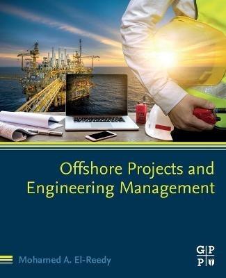 Offshore Projects and Engineering Management - Mohamed A. El-Reedy - cover