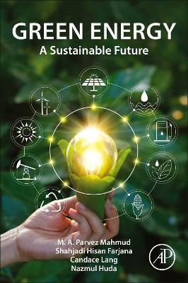 Green Energy: A Sustainable Future - M. A. Parvez Mahmud,Shahjadi Hisan Farjana,Candace Lang - cover
