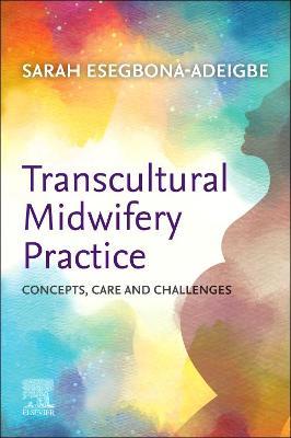 Transcultural Midwifery Practice: Concepts, Care and Challenges - Sarah Esegbona-Adeigbe - cover
