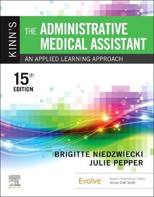 Kinn's The Administrative Medical Assistant: An Applied Learning Approach - Brigitte Niedzwiecki,Julie Pepper - cover