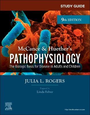 Study Guide for McCance & Huether's Pathophysiology: The Biological Basis for Disease in Adults and Children - Julia Rogers - cover
