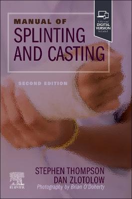 Manual of Splinting and Casting - Stephen R. Thompson,Dan A. Zlotolow - cover