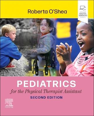 Pediatrics for the Physical Therapist Assistant - Roberta O'Shea - cover