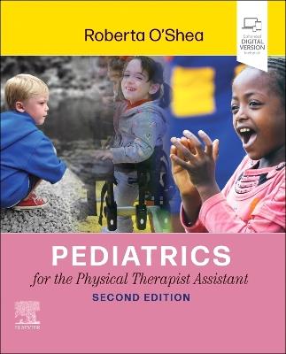 Pediatrics for the Physical Therapist Assistant - Roberta O'Shea - cover