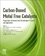 Carbon-Based Metal Free Catalysts: Preparation, Structural and Morphological Property and Application