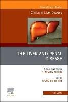 The Liver and Renal Disease, An Issue of Clinics in Liver Disease - cover