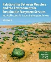 Relationship Between Microbes and the Environment for Sustainable Ecosystem Services, Volume 1: Microbial Products for Sustainable Ecosystem Services - cover