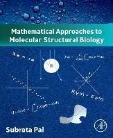 Mathematical Approaches to Molecular Structural Biology - Subrata Pal - cover