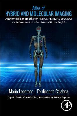 Atlas of Hybrid Imaging Sectional Anatomy for PET/CT, PET/MRI and SPECT/CT Vol. 1: Brain and Neck: Sectional Anatomy for PET/CT, PET/MRI and SPECT/CT - Mario Leporace,Ferdinando Calabria,Eugenio Gaudio - cover