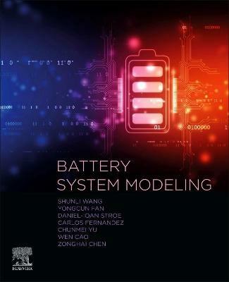 Battery System Modeling - Shunli Wang,Carlos Fernandez,Yu Chunmei - cover