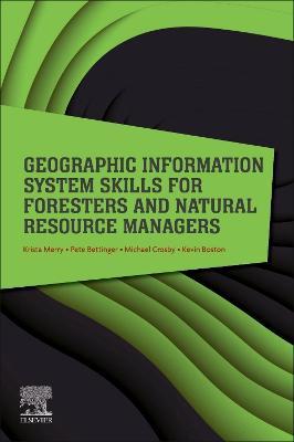 Geographic Information System Skills for Foresters and Natural Resource Managers - Krista Merry,Pete Bettinger,Michael Crosby - cover