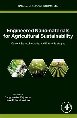Engineered Nanomaterials for Agricultural Sustainability: Current Status, Methods, and Future Strategies - cover