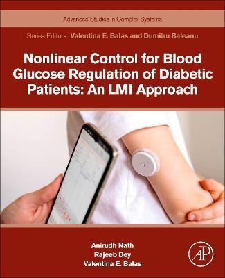 Nonlinear Control for Blood Glucose Regulation of Diabetic Patients: An LMI Approach - Anirudh Nath,Rajeeb Dey,Valentina Emilia Balas - cover