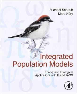 Integrated Population Models: Theory and Ecological Applications with R and JAGS - Michael Schaub,Marc Kéry - cover