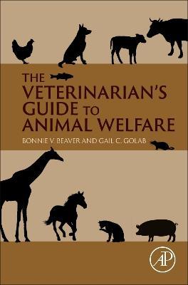 The Veterinarian’s Guide to Animal Welfare - Bonnie V. Beaver,Gail C. Golab - cover