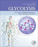 Glycolysis: Tissue-Specific Metabolic Regulation in Physio-pathological Conditions