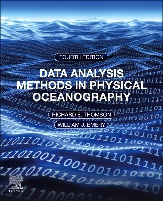Data Analysis Methods in Physical Oceanography: Fourth Edition - Richard E. Thomson,William J. Emery - cover