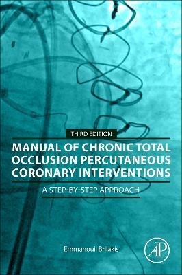 Manual of Chronic Total Occlusion Percutaneous Coronary Interventions: A Step-by-Step Approach - Emmanouil Brilakis - cover