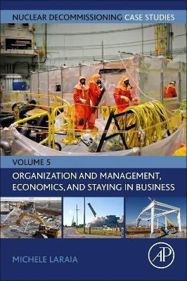 Nuclear Decommissioning Case Studies: Organization and Management, Economics, and Staying in Business - cover