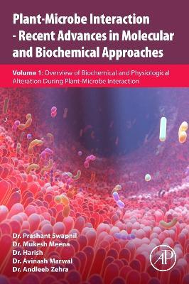Plant-Microbe Interaction - Recent Advances in Molecular and Biochemical Approaches: Volume 1: Overview of Biochemical and Physiological Alteration During Plant-Microbe Interaction - cover