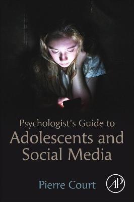 Psychologist's Guide to Adolescents and Social Media - Pierre Court - cover