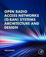 Open Radio Access Network (O-RAN) Systems Architecture and Design - Wim Rouwet - cover