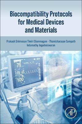 Biocompatibility Protocols for Medical Devices and Materials - Prakash Srinivasan Timiri Shanmugam,Thamizharasan Sampath,Indumathy Jagadeeswaran - cover