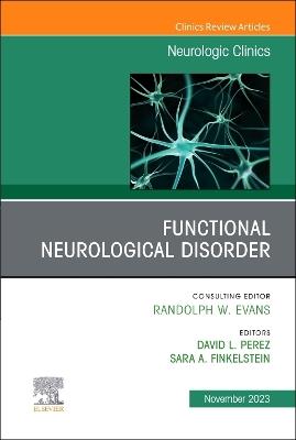 Functional Neurological Disorder, An Issue of Neurologic Clinics - cover