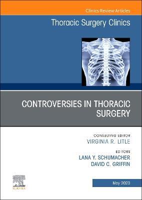 Controversies in Thoracic Surgery, An Issue of Thoracic Surgery Clinics - cover