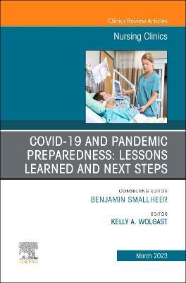COVID-19 and Pandemic Preparedness: Lessons Learned and Next Steps, An Issue of Nursing Clinics - cover