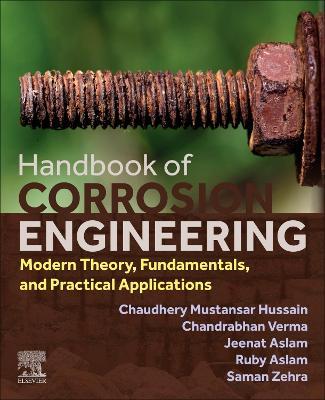 Handbook of Corrosion Engineering: Modern Theory, Fundamentals and Practical Applications - Chaudhery Mustansar Hussain,Chandrabhan Verma,Jeenat Aslam - cover