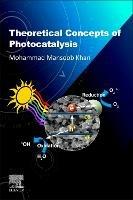 Theoretical Concepts of Photocatalysis - Mohammad Mansoob Khan - cover