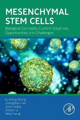 Mesenchymal Stem Cells: Biological Concepts, Current Advances, Opportunities and Challenges - Leisheng Zhang,Zhongchao Han,Jialun Wang - cover