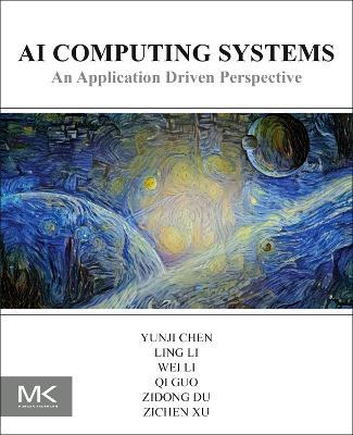 AI Computing Systems: An Application Driven Perspective - Yunji Chen,Ling Li,Wei Li - cover
