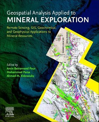 Geospatial Analysis Applied to Mineral Exploration: Remote Sensing, GIS, Geochemical, and Geophysical Applications to Mineral Resources - cover