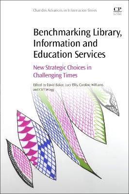 Benchmarking Library, Information and Education Services: New Strategic Choices in Challenging Times - cover