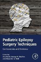 Pediatric Epilepsy Surgery Techniques: Controversies and Evidence - cover